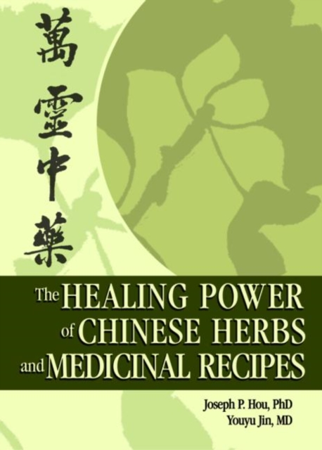The Healing Power of Chinese Herbs and Medicinal Recipes, Paperback / softback Book