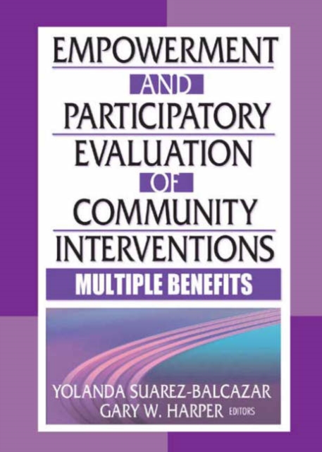 Empowerment and Participatory Evaluation of Community Interventions : Multiple Benefits, Hardback Book