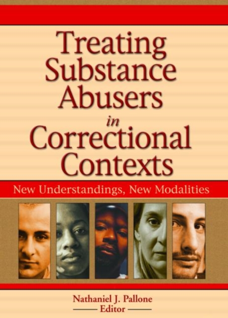 Treating Substance Abusers in Correctional Contexts : New Understandings, New Modalities, Hardback Book