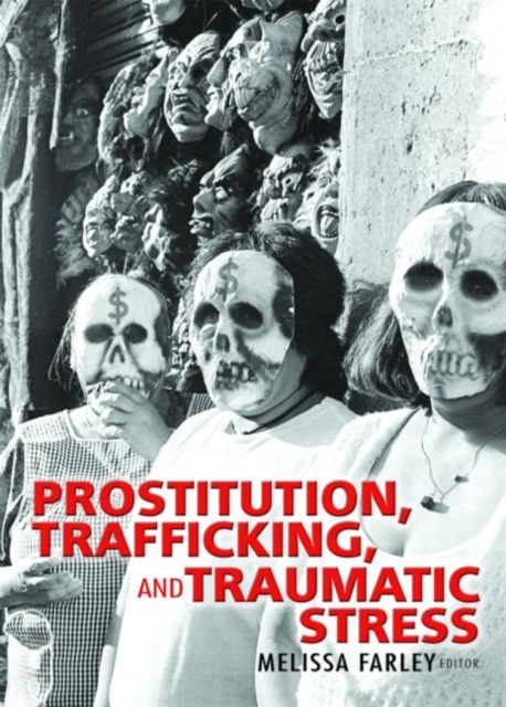 Prostitution, Trafficking, and Traumatic Stress, Hardback Book