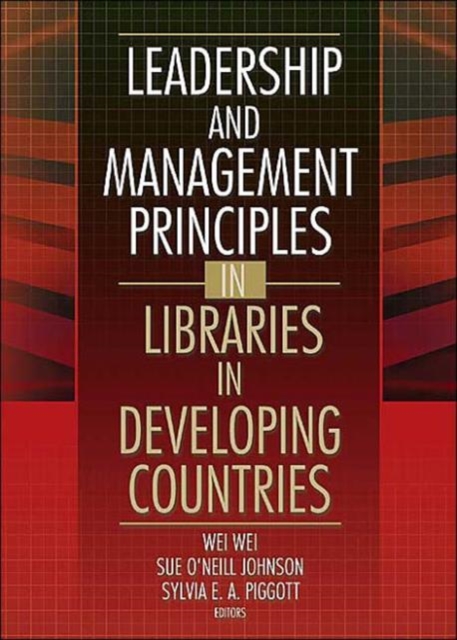 Leadership and Management Principles in Libraries in Developing Countries, Hardback Book