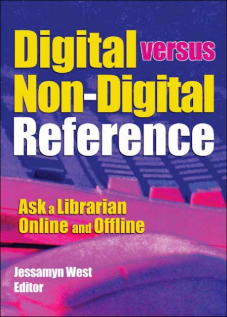 Digital versus Non-Digital Reference : Ask a Librarian Online and Offline, Hardback Book