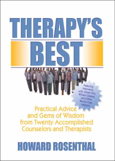 Therapy's Best : Practical Advice and Gems of Wisdom from Twenty Accomplished Counselors and Therapists, Paperback / softback Book
