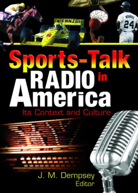Sports-Talk Radio in America : Its Context and Culture, Hardback Book