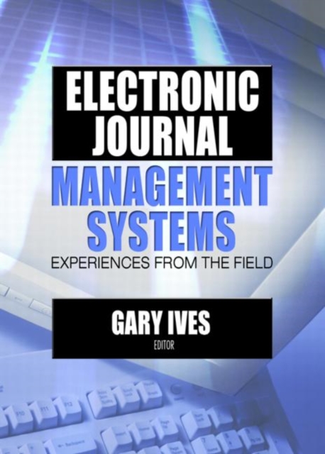 Electronic Journal Management Systems : Experiences from the Field, Hardback Book