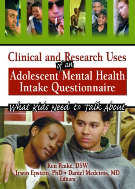 Clinical and Research Uses of an Adolescent Mental Health Intake Questionnaire : What Kids Need to Talk About, Paperback / softback Book