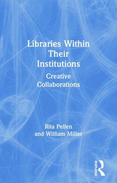 Libraries Within Their Institutions : Creative Collaborations, Paperback / softback Book