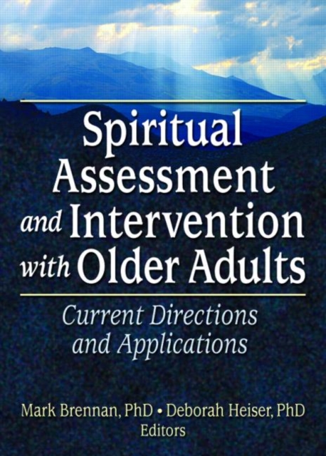 Spiritual Assessment and Intervention with Older Adults : Current Directions and Applications, Paperback / softback Book