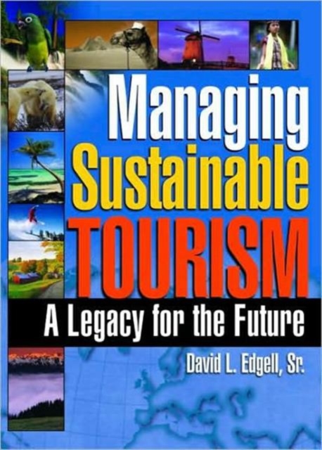 Managing Sustainable Tourism : A Legacy for the Future, Paperback / softback Book