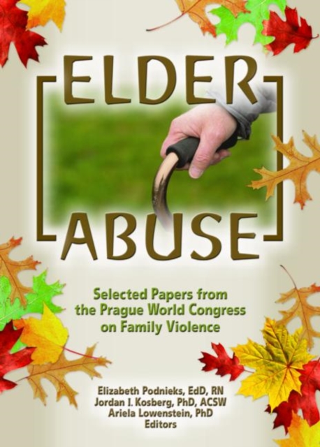 Elder Abuse : Selected Papers from the Prague World Congress on Family Violence, Hardback Book