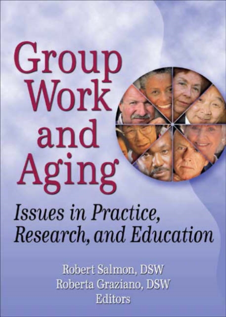 Group Work and Aging : Issues in Practice, Research, and Education, Paperback / softback Book
