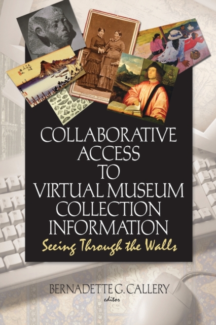 Collaborative Access to Virtual Museum Collection Information : Seeing Through the Walls, Paperback / softback Book