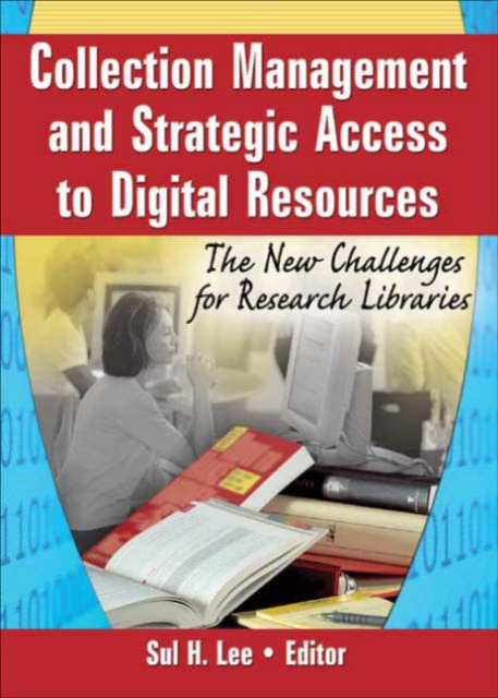 Collection Management and Strategic Access to Digital Resources : The New Challenges for Research Libraries, Paperback / softback Book