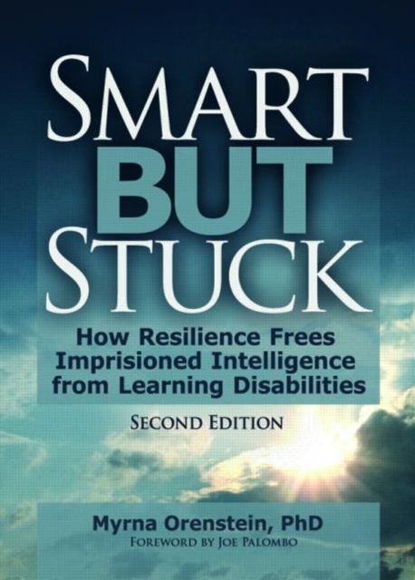 Smart But Stuck : How Resilience Frees Imprisoned Intelligence from Learning Disabilities, Second Edition, Hardback Book