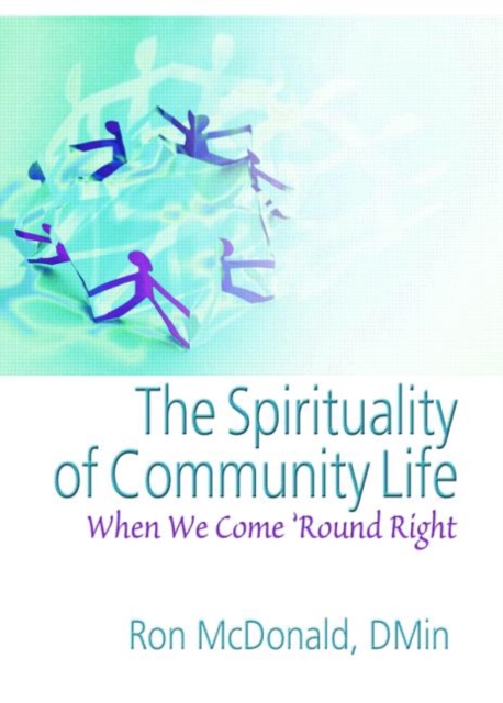 The Spirituality of Community Life : When We Come Round Right, Hardback Book