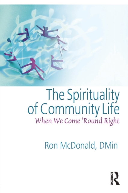 The Spirituality of Community Life : When We Come 'Round Right, Paperback / softback Book