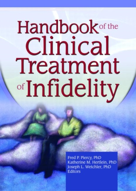 Handbook of the Clinical Treatment of Infidelity, Hardback Book