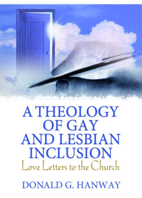 A Theology of Gay and Lesbian Inclusion : Love Letters to the Church, Hardback Book