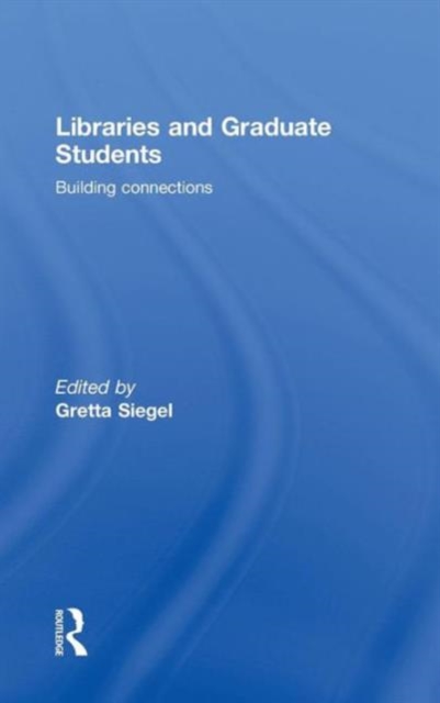 Libraries and Graduate Students : Building Connections, Hardback Book