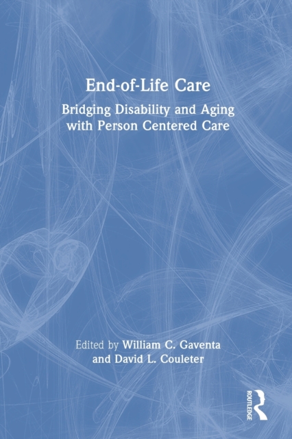 End-of-Life Care : Bridging Disability and Aging with Person Centered Care, Paperback / softback Book