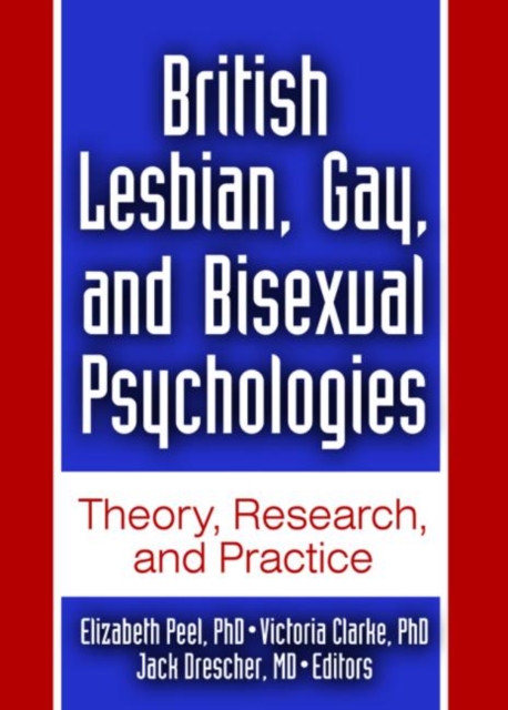 British Lesbian, Gay, and Bisexual Psychologies : Theory, Research, and Practice, Paperback / softback Book