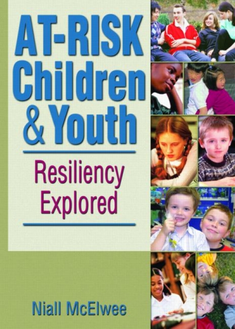 At-Risk Children and Youth : Resiliency Explored, Paperback / softback Book