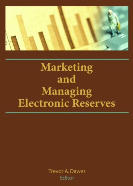 Marketing and Managing Electronic Reserves, Hardback Book