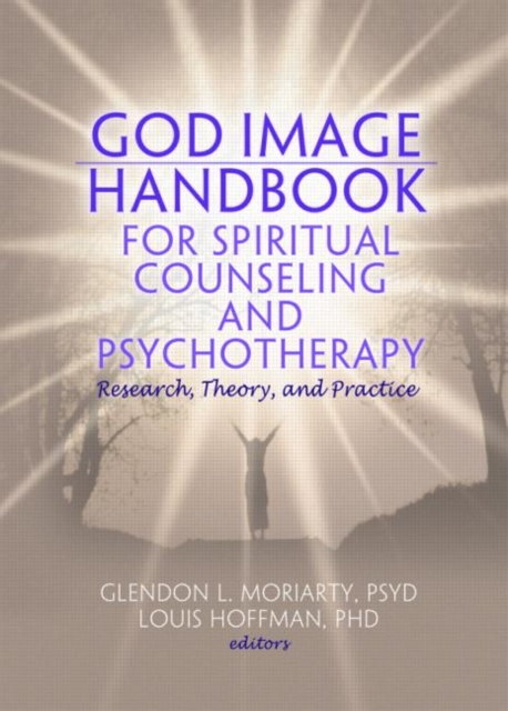 God Image Handbook for Spiritual Counseling and Psychotherapy : Research, Theory, and Practice, Paperback / softback Book