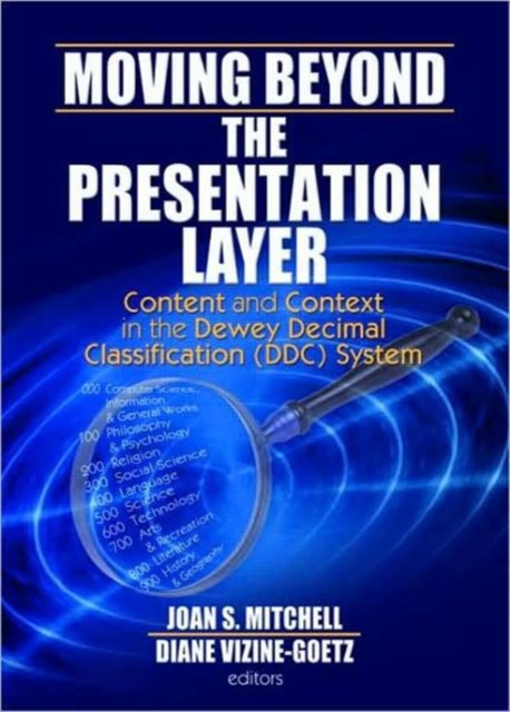 Moving Beyond the Presentation Layer : Content and Context in the Dewey Decimal Classification (DDC) System, Hardback Book