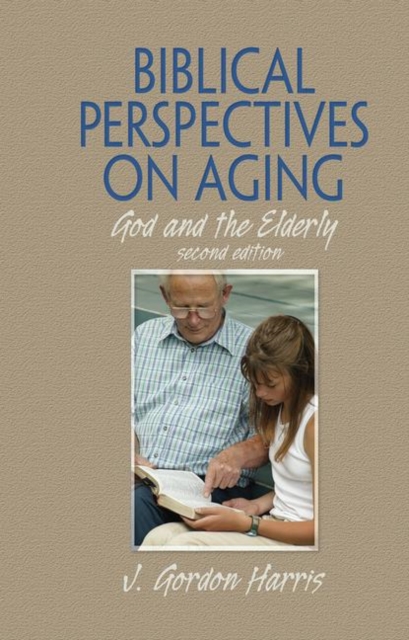 Biblical Perspectives on Aging : God and the Elderly, Second Edition, Paperback / softback Book