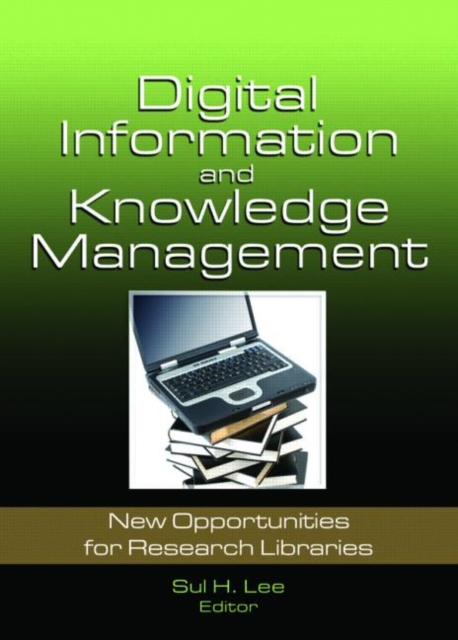 Digital Information and Knowledge Management : New Opportunities for Research Libraries, Hardback Book