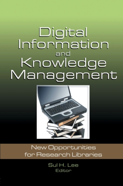 Digital Information and Knowledge Management : New Opportunities for Research Libraries, Paperback / softback Book