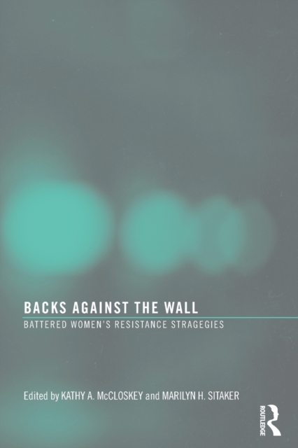 Backs Against the Wall : Battered Women's Resistance Strategies, Paperback / softback Book