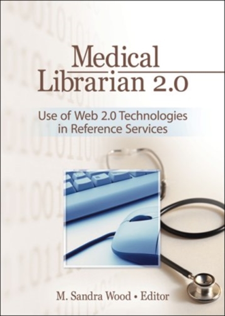 Medical Librarian 2.0 : Use of Web 2.0 Technologies in Reference Servics, Hardback Book