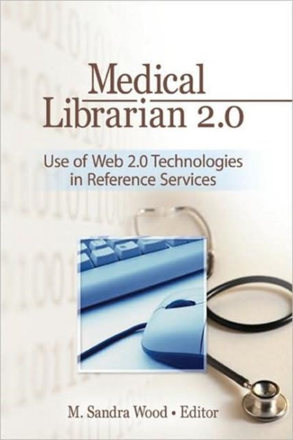 Medical Librarian 2.0 : Use of Web 2.0 Technologies in Reference Servics, Paperback / softback Book