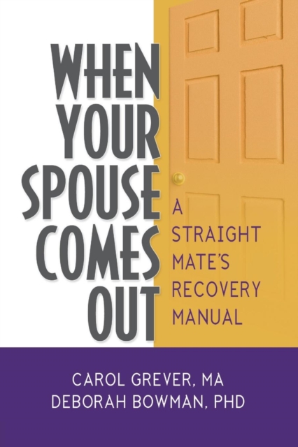 When Your Spouse Comes Out : A Straight Mate's Recovery Manual, Paperback / softback Book