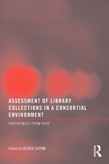 Assessment of Library Collections in a Consortial Environment : Experiences From Ohio, Paperback / softback Book