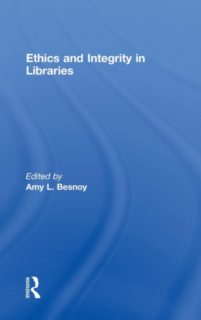 Ethics And Integrity In Libraries, Hardback Book