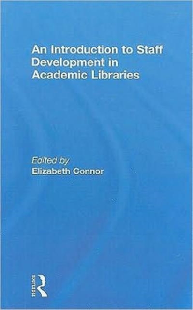 An Introduction To Staff Development In Academic Libraries, Hardback Book