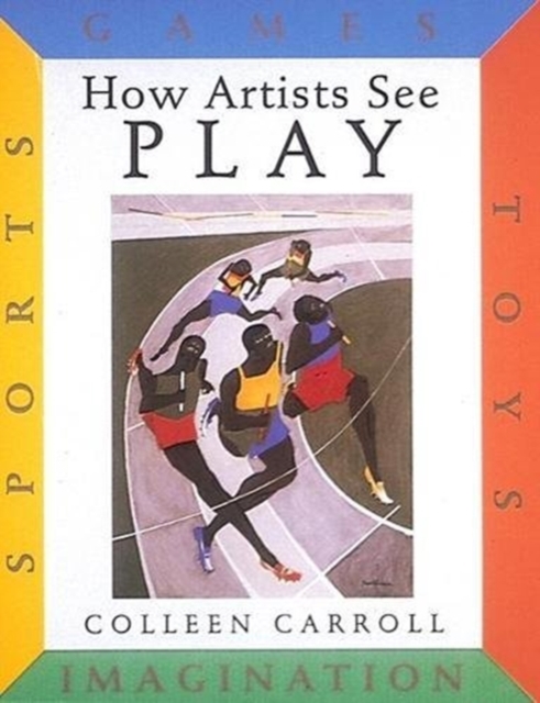 How Artists See Play: Sports Games Toys Imagination, Hardback Book