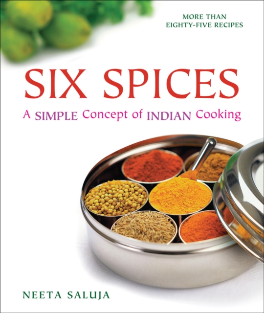 Six Spices : A Simple Concept of Indian Cooking, Paperback / softback Book