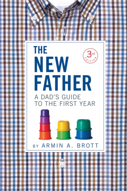 The New Father : A Dad's Guide to the First Year, Paperback / softback Book