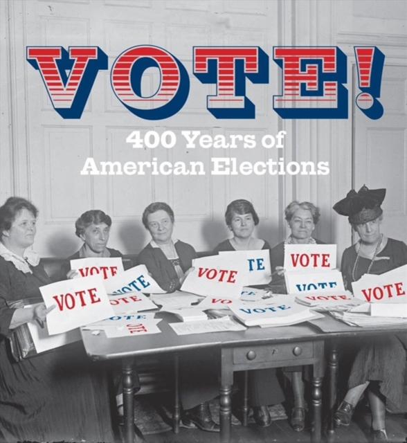 Vote! : 400 Years of American Elections, Hardback Book