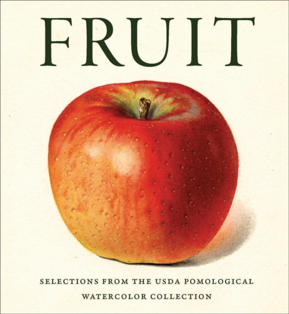 Fruit : Selections from the USDA Pomological Watercolor Collection, Hardback Book