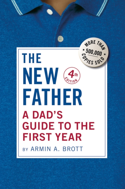 The New Father : A Dad's Guide to the First Year, Hardback Book