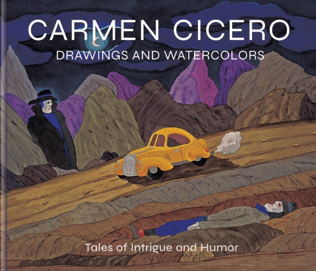 Carmen Cicero: Drawings and Watercolors : Tales of Intrigue and Humor, Hardback Book