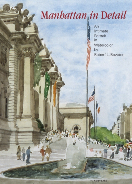 Manhattan in Detail : An Intimate Portrait in Watercolor, Hardback Book