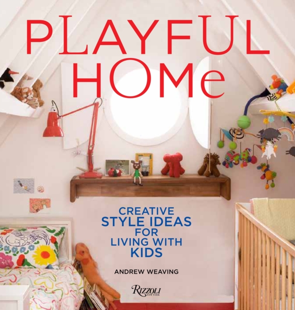 Playful Home : Creative Style Ideas for Living with Kids, Hardback Book