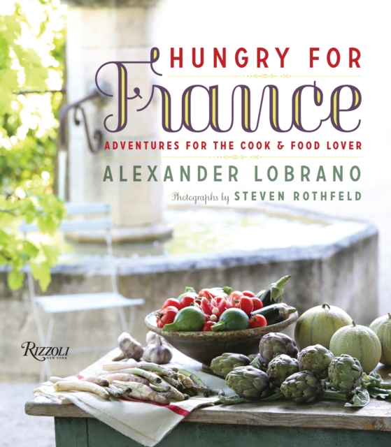 Hungry for France : Adventures for the Cook & Food Lover, Hardback Book