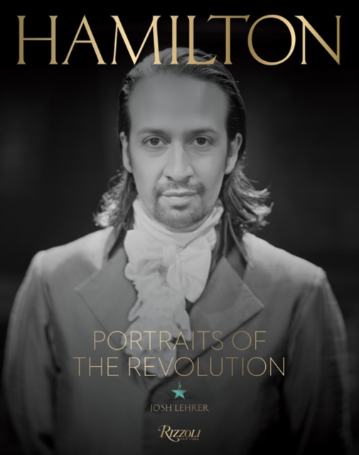 Hamilton: Portraits of the Revolution, Hardback Book